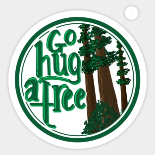 Go Hug A Tree - Redwoods Sticker